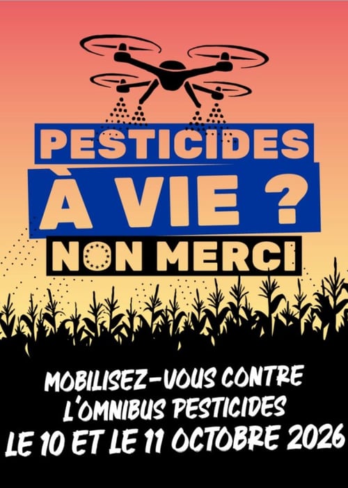 Affiche « Pesticides à vie ? Non merci » : mobilisez-vous contre l'Omnibus pesticides le 10 et le 11 octobre 2026.