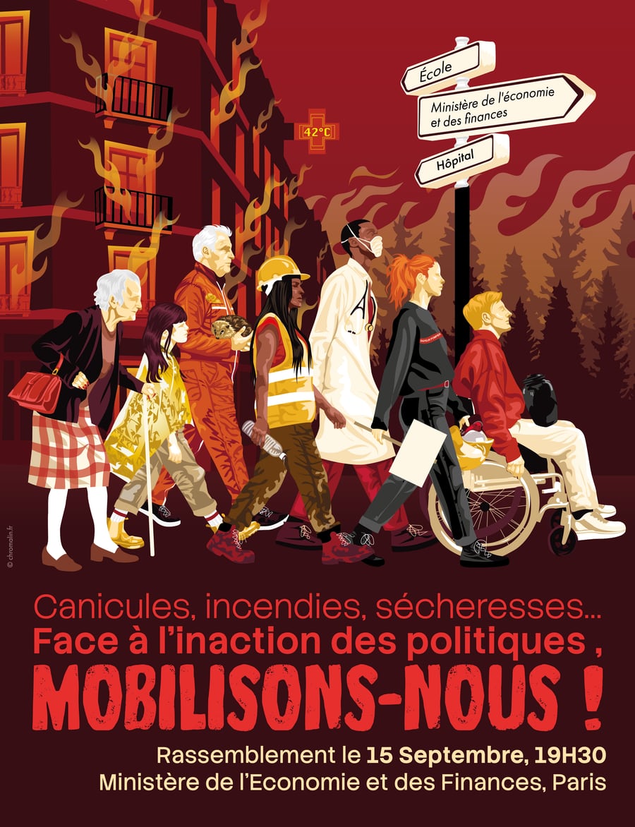 Affiche du 15 septembre : sous un ciel rouge, devant un immeuble en flammes, un thermomètre à 42 °C et une forêt qui brûle, marchent une femme âgée, une enfant, un pompier portant un hérisson, une secouriste, un soignant masqué, une jeune femme, un homme et une personne en fauteuil roulant. En bas : « Canicules, incendies, sécheresses… Face à l'inaction des politiques, mobilisons-nous ! Rassemblement le 15 septembre, 19h30, ministère de l'Économie et des Finances, Paris. »
