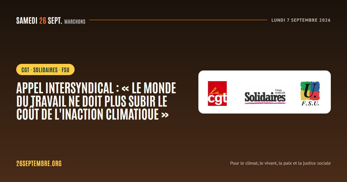Appel intersyndical : « le monde du travail ne doit plus subir le coût de l'inaction climatique » — 26 septembre