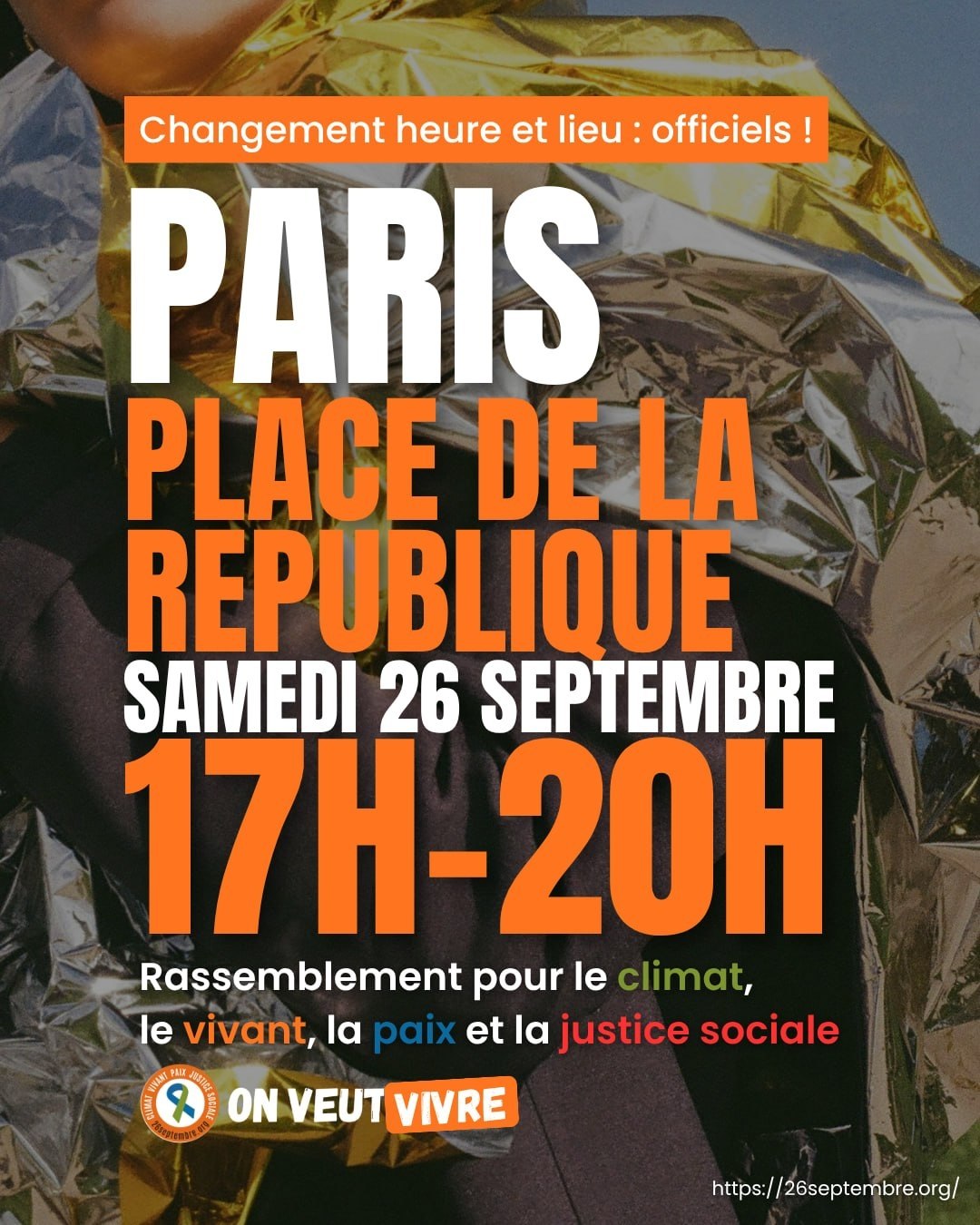 Affiche officielle sur fond de couverture de survie dorée : « Changement heure et lieu : officiels ! Paris, place de la République, samedi 26 septembre, 17h-20h. Rassemblement pour le climat, le vivant, la paix et la justice sociale. On veut vivre. »